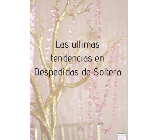 Las ultimas tendencias en Despedidas de Soltera