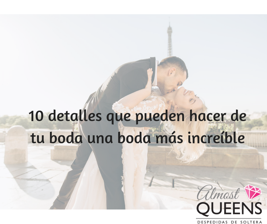 10 detalles que pueden hacer de tu boda una boda más increible