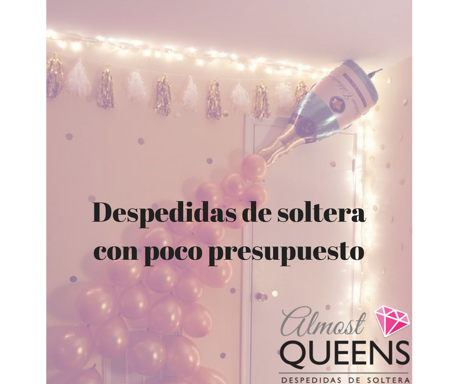 ¿Como hacer una despedida de soltera sin exceder presupuesto?