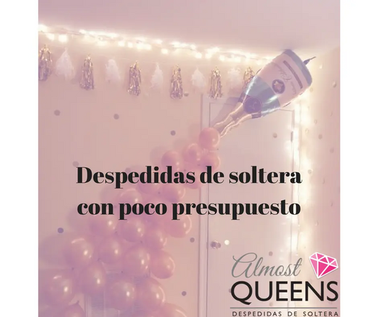 ¿Como hacer una despedida de soltera sin exceder presupuesto? Almost Queens | Despedidas de solteras