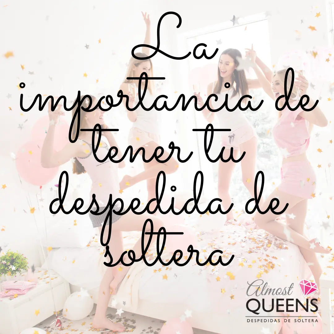 La importancia de tu despedida de soltera (Aún en Pandemia) Almost Queens | Despedidas de solteras