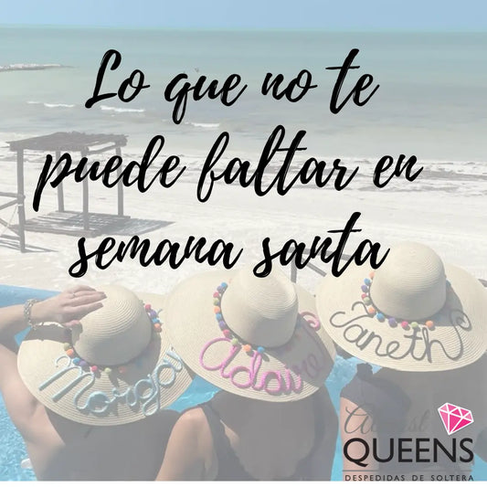 Lo que no puede faltar para Semana Santa Almost Queens | Despedidas de solteras