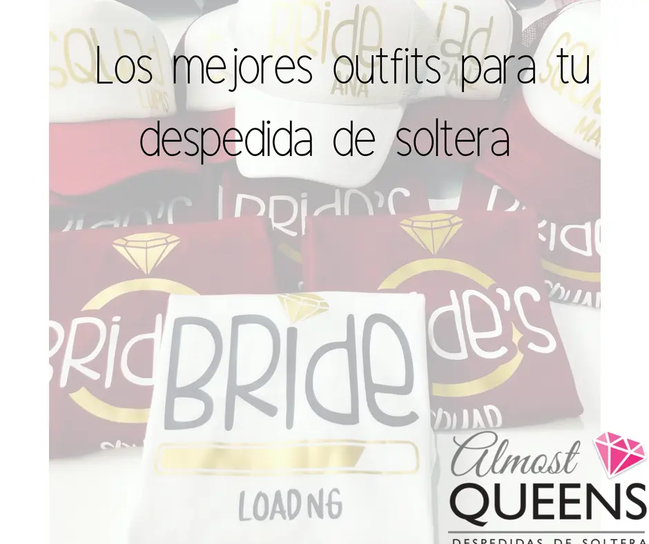 Los mejores outfits para tu despedida de soltera y para tus damas! Almost Queens | Despedidas de solteras