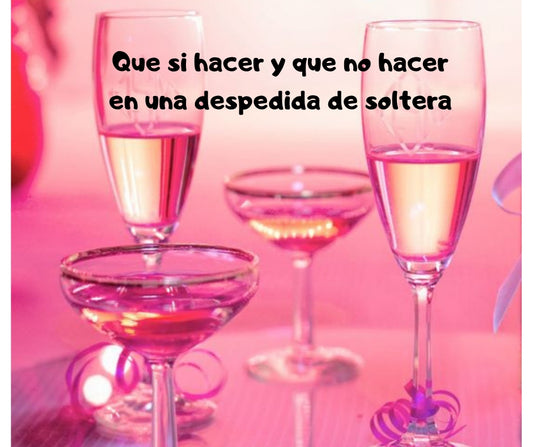Que si hacer y que no hacer en un viaje de despedida de soltera