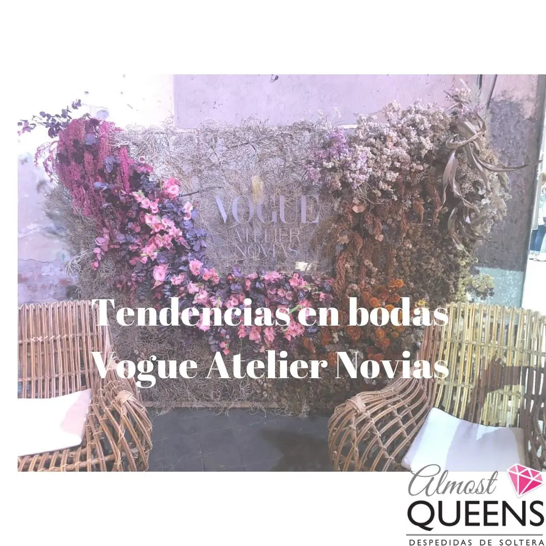 Tendencias en bodas (Vogue Atelier Novias 2019) Almost Queens | Despedidas de solteras